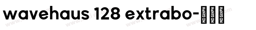 wavehaus 128 extrabo字体转换